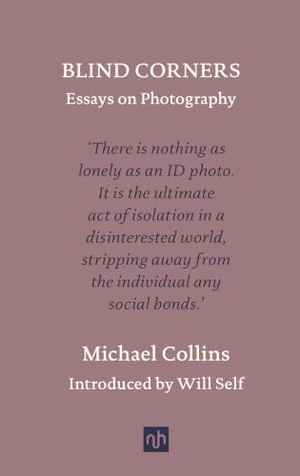 Collins, Michael. Blind Corners - Essays on Photography. Notting Hill Editions, 2025.