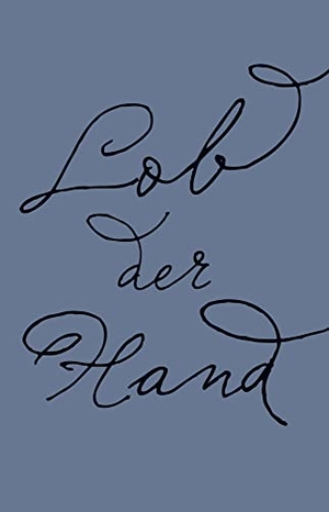 Focillon, Henri. Lob der Hand. Steidl GmbH & Co.OHG, 2017.