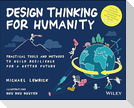 Design Thinking for Humanity: Practical Tools and Methods to Build Resilience for a Better Future