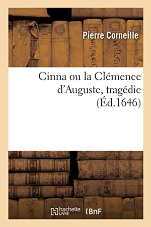 Corneille, Pierre. Cinna ou la Clémence d'Auguste, tragédie. Hachette Livre, 2022.
