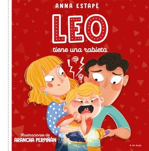Estapé, Anna. Leo Tiene Una Rabieta. Un Cuento Para Afrontar El Enfado Con Empatía /Leo Is Having a Temper Tantrum. Prh Grupo Editorial, 2023.