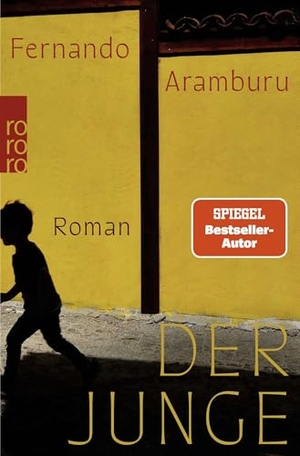 Aramburu, Fernando. Der Junge - Das literarische Phänomen aus Spanien. Über 100.000 begeisterte Leserinnen und Leser, große Netflix-Verfilmung.. Rowohlt Taschenbuch, 2026.