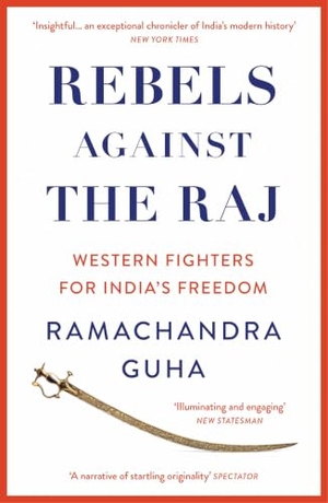 Guha, Ramachandra. Rebels Against the Raj - Western Fighters for India's Freedom. HarperCollins Publishers, 2023.