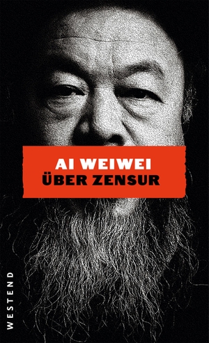 Weiwei, Ai. Ai Weiwei über Zensur. Westend, 2026.