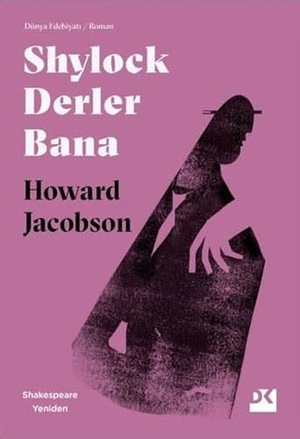Jacobson, Howard. Shylock Derler Bana - Shakespeare Yeniden. Dogan Kitap, 2019.