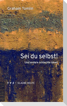 Sei du selbst!