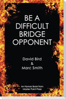 Be a Difficult Bridge Opponent