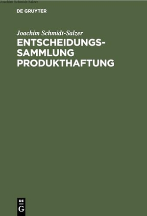 Schmidt-Salzer, Joachim. Entscheidungssammlung Produkthaftung - Mit einer Einführung und Urteilsanmerkungen. De Gruyter, 1975.