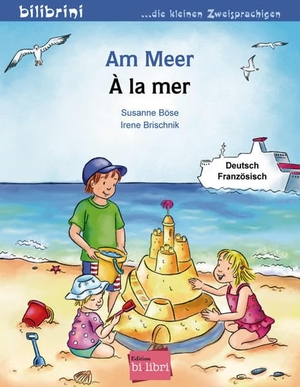 Böse, Susanne / Irene Brischnik. Am Meer. Kinderbuch Deutsch-Französisch. Hueber Verlag GmbH, 2016.