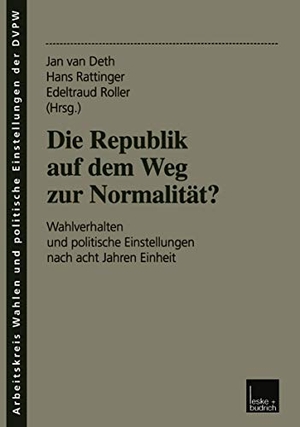 Deth, J. W. Van / Hans Rattinger et al (Hrsg.). Die Republik auf dem Weg zur Normalität? - Wahlverhalten und politische Einstellungen nach acht Jahren Einheit. VS Verlag für Sozialwissenschaften, 2000.