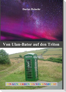Von Ulan-Bator auf den Triton