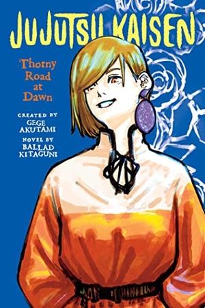 Akutami, Gege / Ballad Kitaguni. Jujutsu Kaisen - Thorny Road at Dawn. Simon & Schuster UK Ltd, 2023.
