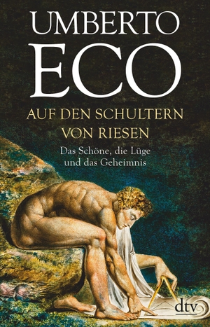Eco, Umberto. Auf den Schultern von Riesen - Das Schöne, die Lüge und das Geheimnis. dtv Verlagsgesellschaft, 2020.