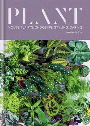 Leon, Gynelle. Plant - House plants: choosing, sty