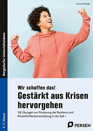 Posingies, Corinna. Wir schaffen das! Gestärkt aus Krisen hervorgehen - 38 Übungen zur Förderung der Resilienz und Persönlichkeitsentwicklung in der Sek I (5. bis 7. Klasse). Persen Verlag i.d. AAP, 2022.
