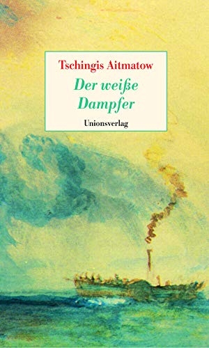 Aitmatow, Tschingis. Der weiße Dampfer - Nach einem Märchen. Erzählung. Unionsverlag, 2016.