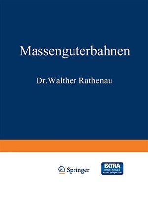 Cauer, Wilhelm / Walther Rathenau. Massengüterbahnen. Springer Berlin Heidelberg, 1909.