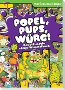 Popel, Pups, Würg! Das ultimativ eklige Wimmelbuch - Wimmelbilder - Verrückte Such-Bilder