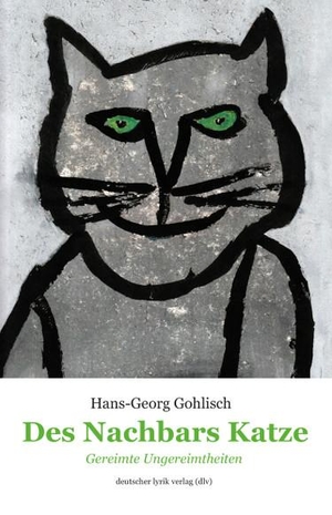 Gohlisch, Hans Georg. Des Nachbars Katze - Gereimte Ungereimtheiten. Fischer, Karin Verlag, 2024.