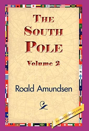 Amundsen, Roald. The South Pole, Volume 2. 1st World Library - Literary Society, 2007.