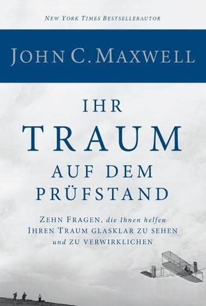 Maxwell, John C.. Ihr Traum auf dem Prüfstand - Zehn Fragen, die Ihnen helfen Ihren Traum glasklar zu sehen und zu verwirklichen. entfalt media GmbH, 2010.