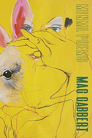 Gabbert, Mag. Minml Poems. Cooper Dillon Books, 2020.
