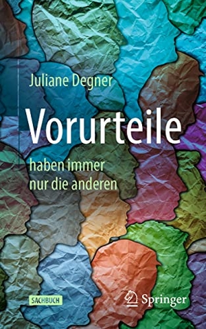 Degner, Juliane. Vorurteile - haben immer nur die anderen. Springer Berlin Heidelberg, 2022.