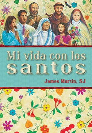 Martin, James. Mi Vida Con Los Santos. Loyola Press, 2010.