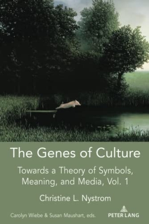 Nystrom, Christine L.. The Genes of Culture - Towards a Theory of Symbols, Meaning, and Media, Volume 1. Peter Lang, 2021.