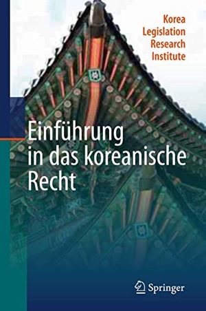 Korea Legislation Research Institute (Hrsg.). Einführung in das koreanische Recht. Springer Berlin Heidelberg, 2010.