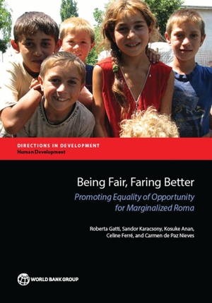 Gatti, Roberta / Karacsony, Sandor et al. Being Fair, Faring Better - Promoting Equality of Opportunity for Marginalized Roma. World Bank Publications, 2016.