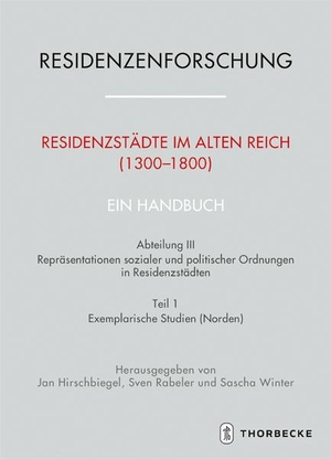 Hirschbiegel, Jan / Sven Rabeler et al (Hrsg.). Residenzstädte im Alten Reich (1300-1800). Ein Handbuch - Abteilung III: Repräsentationen sozialer und politischer Ordnungen in Residenzstädten, Teil 1: Exemplarische Studien (Norden). Thorbecke Jan Verlag, 2020.