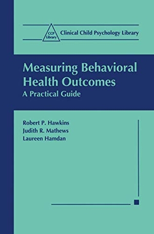 Hawkins, Robert P. / Hamdan, Laureen et al. Measuring Behavioral Health Outcomes - A Practical Guide. Springer US, 1999.