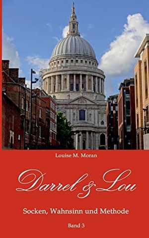 Moran, Louise M.. Darrel & Lou - Socken, Wahnsinn und Methode - Band 3. Books on Demand, 2018.