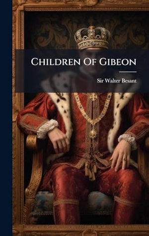 Besant, Walter. Children Of Gibeon. Tradd Street Press, 2025.