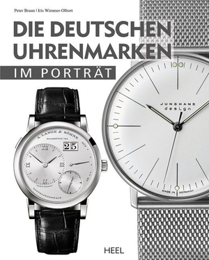 Braun, Peter / Iris Wimmer-Olbort. Die deutschen Uhrenmarken im Porträt. Heel Verlag GmbH, 2015.