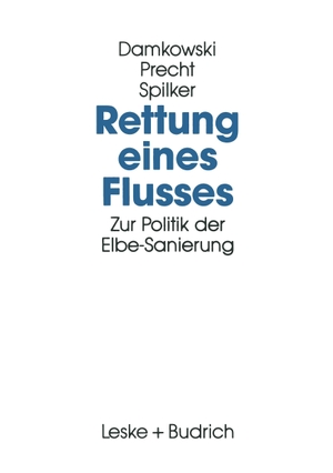 Damkowski, Wulf / Spilker, Heinz et al. Rettung eines Flusses - Zur Politik der Elbe-Sanierung. VS Verlag für Sozialwissenschaften, 1994.