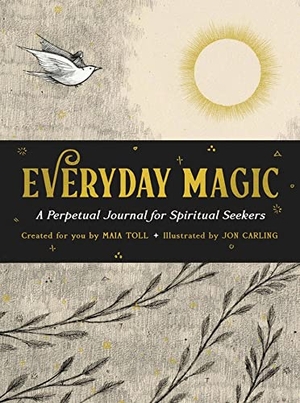 Toll, Maia. Everyday Magic - A Perpetual Journal for Spiritual Seekers. Running Press Book Publishers, 2023.