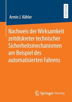 Köhler, Armin J.. Nachweis der Wirksamkeit zeitdiskreter technischer Sicherheitsmechanismen am Beispiel des automatisierten Fahrens. Springer Fachmedien Wiesbaden, 2023.