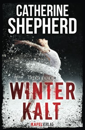 Shepherd, Catherine. Winterkalt: Thriller. Kafel Verlag, 2018.