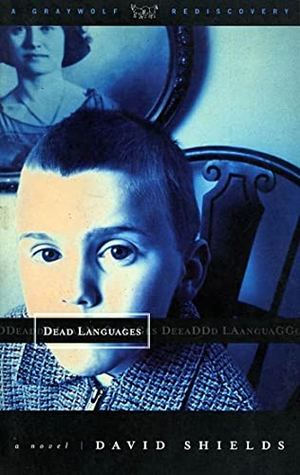 Shields, David. Dead Languages. Graywolf Press, 1998.