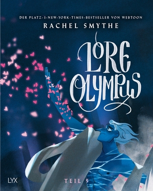 Smythe, Rachel. Lore Olympus - Teil 5 - Der Nummer-1-NEW-YORK-TIMES-Bestseller-Webtoon. LYX, 2024.