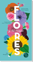 Flores Y Su Magia / Flowers and Their Magic