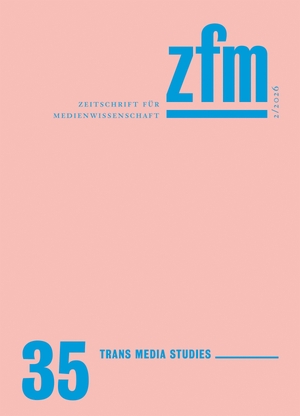 Gesellschaft Für Medienwissenschaft / Ulrike Bergermann et al (Hrsg.). Zeitschrift für Medienwissenschaft 35 - Jg. 18, Heft 2/2026: Trans Media Studies. Transcript Verlag, 2026.