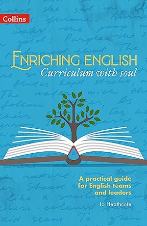 Heathcote, Jo. Enriching English: Curriculum with soul. HarperCollins Publishers, 2023.