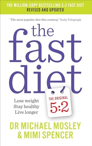 Mosley, Michael / Mimi Spencer. The Fast Diet - Revised and Updated: Lose weight, stay healthy, live longer. Octopus Publishing Group, 2014.