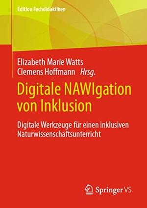 Hoffmann, Clemens / Elizabeth Marie Watts (Hrsg.). Digitale NAWIgation von Inklusion - Digitale Werkzeuge für einen inklusiven Naturwissenschaftsunterricht. Springer Fachmedien Wiesbaden, 2022.