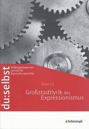 Lill, Klaus. du: selbst. Großstadtlyrik des Expressionismus. Schoeningh Verlag, 2007.