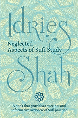 Shah, Idries. Neglected Aspects of Sufi Studies. ISF Publishing, 2018.