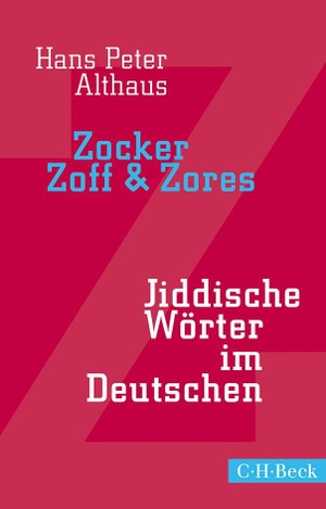 Althaus, Hans Peter. Zocker, Zoff & Zores - Jiddische Wörter im Deutschen. C.H. Beck, 2014.